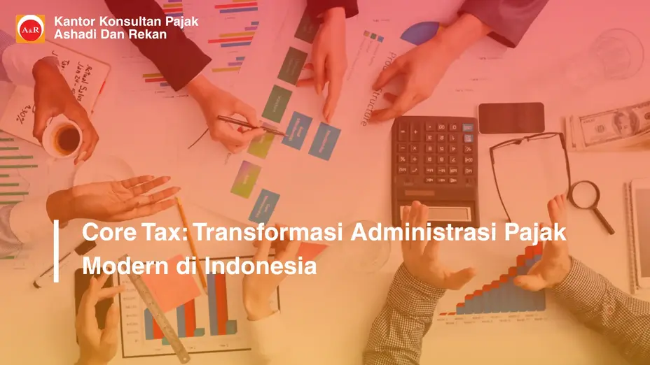 Core Tax: Transformasi Administrasi Pajak Modern di Indonesia