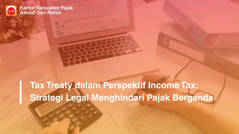 Tax Treaty dalam Perspektif Income Tax: Strategi Legal Menghindari Pajak Berganda