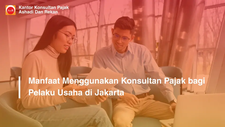 Manfaat Menggunakan Konsultan Pajak bagi Pelaku Usaha di Jakarta