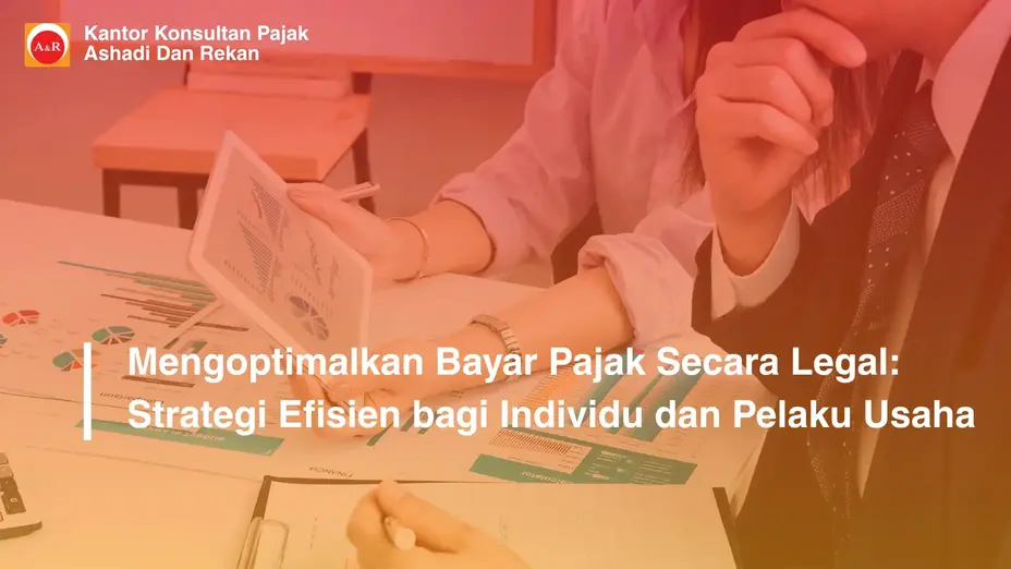 Mengoptimalkan Bayar Pajak Secara Legal: Strategi Efisien bagi Individu dan Pelaku Usaha