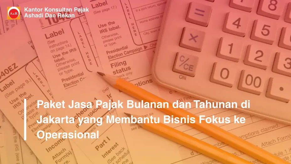 Paket Jasa Pajak Bulanan dan Tahunan di Jakarta yang Membantu Bisnis Fokus ke Operasional