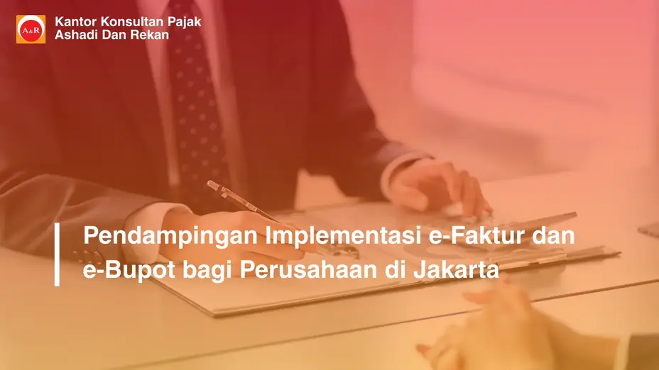 Pendampingan Implementasi e‑Faktur dan e‑Bupot bagi Perusahaan di Jakarta