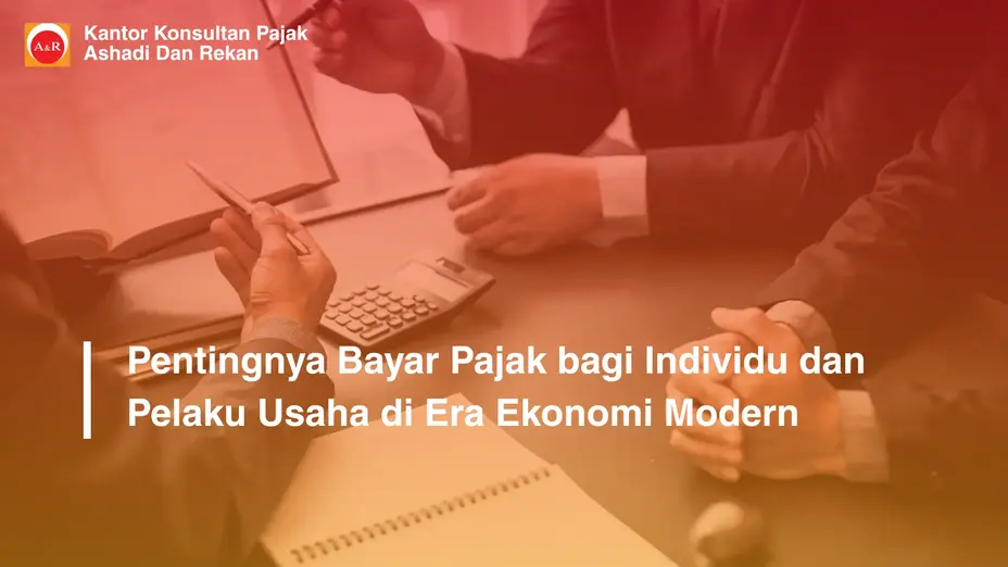 Pentingnya Bayar Pajak bagi Individu dan Pelaku Usaha di Era Ekonomi Modern