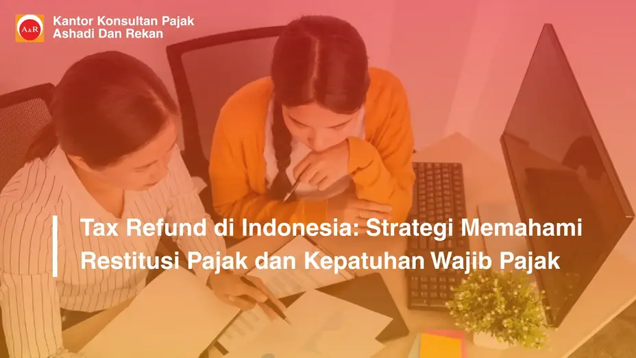 Persiapan Pemeriksaan Restitusi: Langkah Strategis untuk Mempercepat Pengembalian Pajak dan Mengurangi Risiko Koreksi