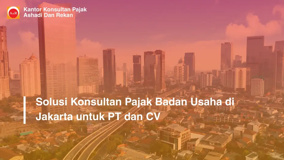 Solusi Konsultan Pajak Badan Usaha di Jakarta untuk PT dan CV
