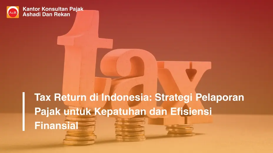 Tax Saving Strategy: Strategi Efisiensi Pajak yang Legal untuk Meningkatkan Kinerja Bisnis di Tahun 2026