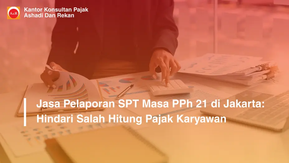 jasa pelaporan SPT Masa PPh 21 Jakarta
