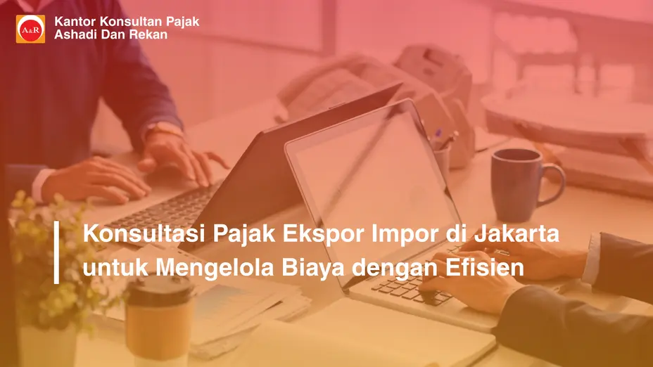 konsultasi pajak ekspor impor Jakarta