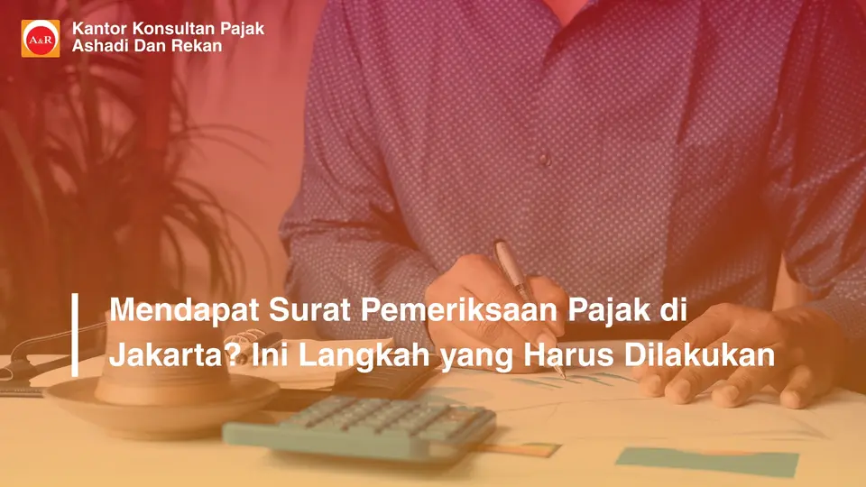 solusi saat dapat surat pemeriksaan pajak Jakarta