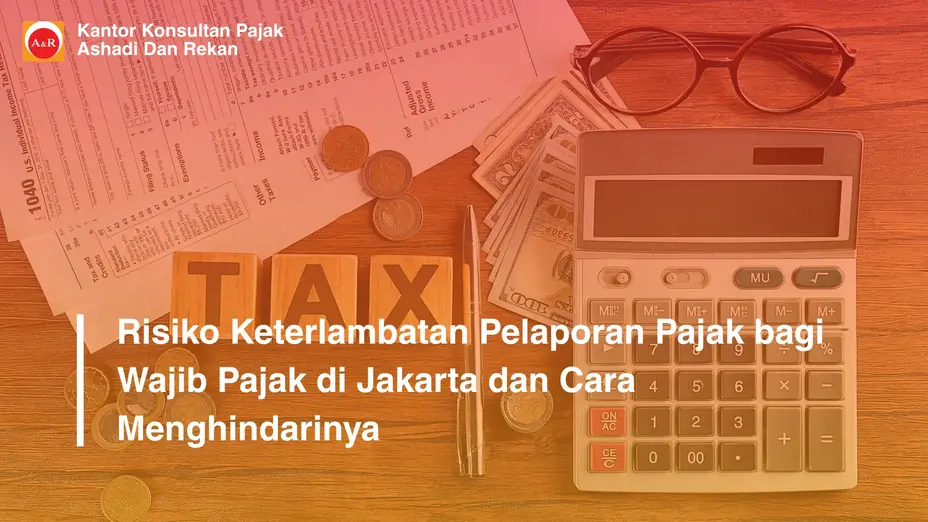 risiko keterlambatan pelaporan pajak Jakarta