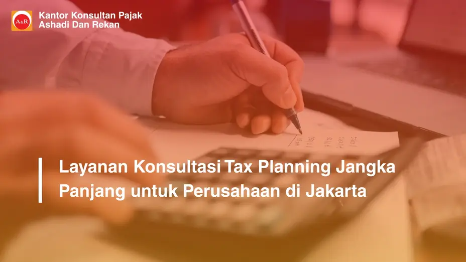 layanan konsultasi tax planning jangka panjang Jakarta